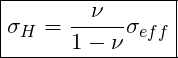 \begin{equation*}\label{Step4}\boxed{\sigma_H = \frac{\nu}{1-\nu}\sigma_{eff}} \end{equation*}