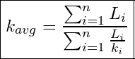 \[\boxed{k_{avg} = \frac{\sum_{i=1}^{n}L_i}{\sum_{i=1}^{n}\frac{L_i}{k_i}}}\]