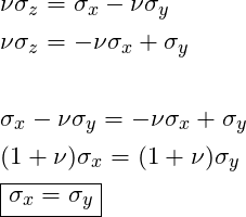 \begin{align*}\label{Step2}&\nu\sigma_z = \sigma_x - \nu \sigma_y\\&\nu\sigma_z= -\nu \sigma_x + \sigma_y\\\\ &\sigma_x - \nu \sigma_y= -\nu \sigma_x + \sigma_y\\ &(1+\nu)\sigma_x=(1+\nu)\sigma_y\\ &\boxed{\sigma_x = \sigma_y} \end{align*}